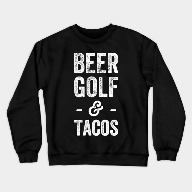 Beer golf and tacos Crewneck Sweatshirt by captainmood